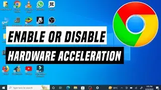 How to Enable or Disable Hardware Acceleration in Chrome