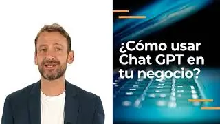 ¡Cómo usar Chat GPT para tu negocio!