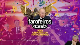 Carnaval do Fim do Mundo - Farofeiros Cast #064