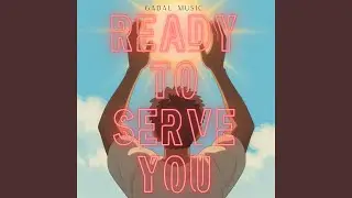 Ready to Serve You