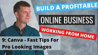 Canva - Fast Tips For Pro Looking Images (Build A Profitable Online Business #9)
