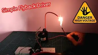 Simple Flyback Driver | ZVS Driver | High Voltage Generator