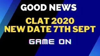 GOOD NEWS!! New Date for CLAT 2020 I Steps to take further