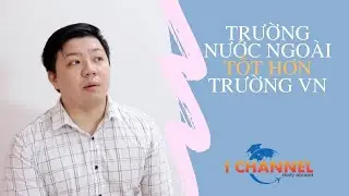 #118 : Trường nước ngoài tốt hơn trường Việt Nam