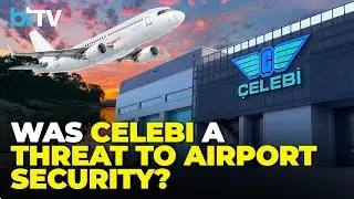 BCAS Revokes Security Clearance Of &Ccedil;elebi, A Turkish Aviation Company; Shares Fell 10% In Trade