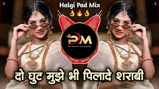 Do Ghut Mujhe Bhi Pila De Sharabi Dj Song ( Sambal Mix ) Do Ghoont Mujhe Bhi Pila De | Hindi Dj Song