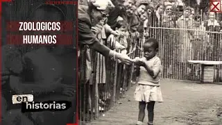 Los Zoológicos Humanos | en historias