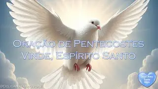 Oração de Pentecostes  🔥 Vinde Espírito Santo 🙏💙
