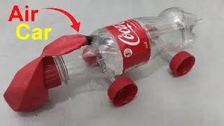 MAKE A BALLOON AIR CAR OUT OF A PLASTIC BOTTLE | SO EASY SCIENCE PROJECT