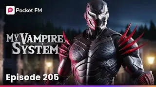 My Vampire System: Episode 205 | Full Series | Pocket FM