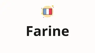 How to pronounce Farine
