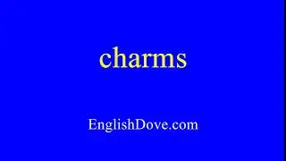 How to pronounce charms in American English.