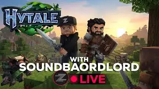 🔴LIVE - HYTALE w/ SoundBoardLord!! Multiplayer Adventure! - Come Hang Out!