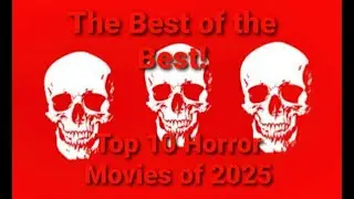 Top 10 Horror Films 2025 | Brutally Honest Takes