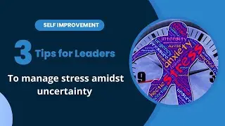 3 Practices for leaders to build their self resilience, Coach Sanjeev Roy