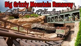 BIG GRIZZLY MOUNTAIN RUNAWAY DISNEYLAND HONG KONG 