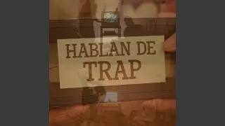 Hablan de trap
