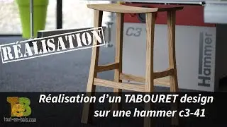 RÉALISATION d'un tabouret DESIGN en chêne -  le travail du bois sur une hammer c3 41