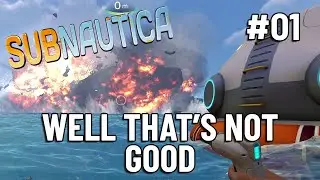 Well That's Not Good | Subnautica Ep 01