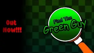 Find The Green Guy | Now on Itch.io!