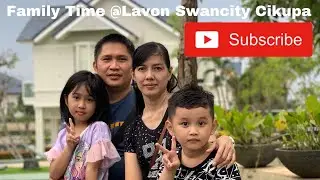 Family time @ Lavon Swancity Cikupa