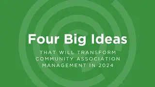Four Big Ideas that will Transform Community Association Management in 2024