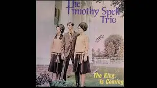 2 The Eastern Gate / Timothy Spell Trio / The King Is Coming