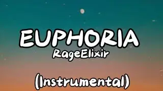 RageElixir - Euphoria (Lyrics + Instrumental)