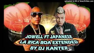 JOWELL FT JAPANESE - LA RICA BOA EXTENDED BY DJ KANTER