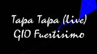 Tapa Tapa (Live) - GIO Fuertisimo
