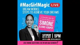 #MacGirlMagic LIVE 01   Steps to Achieving Your Dreams (with Simone Clarke)