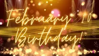 February 10 Birthday Song & Countdown! Happy Birthday To You For February 10 With Countdown!
