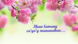 Draw Me Close To You {Lyrics} - (Tagalog Version)