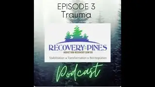 RECOVERY IN THE PINES: TRAUMA IS THE GATEWAY TO ADDICTION
