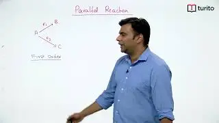 12th Chemistry - IIT-JEE - Chemical Kinetics - Kinetics of Parallel and Sequential Reactions