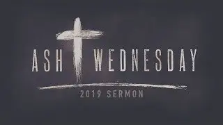 Time Well Spent (Sermon) - Ash Wednesday 2019