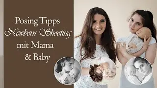 Posing Tipps - Newborn Fotoshooting mit Mama und Baby