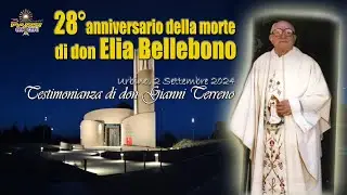Don Elia Bellebono 28&deg;anniversario della morte, Testimonianza di don Gianni Terreno