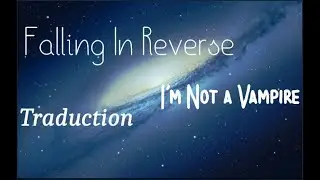 Falling In Reverse - I'm Not a Vampire (Traduction Française)