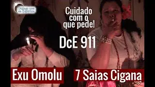 DcE 911- Esp&iacute;ritos Exu Omolu [Desobsess&atilde;o e cura] e Pombogira Sete Saias [Linha do AMOR  e do OURO]