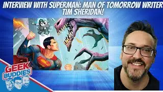Interview with Superman: Man of Tomorrow Writer Tim Sheridan - Crafting a Superman Story and LOBO!