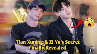 2025 A Uproar! Tian Xuning & Zi Yu's Secret Love is Finally Revealed 💖