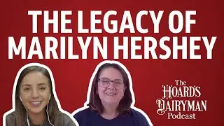 The Legacy of Marilyn Hershey: The Hoard's Dairyman Podcast