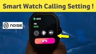 Noise Smart Watch Calling Setting | Noise Colorfit Smart Watch Se Calling Nahi Lag Raha
