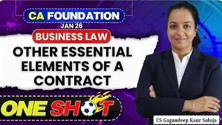 Other Essential Elements of A Contract - Detailed ONE SHOT - CA Foundation LAW | CS Gagandeep Ma'am