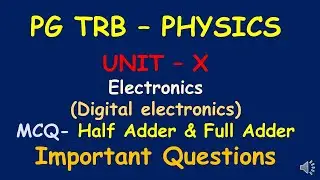 PG TRB &ndash; PHYSICS | UNIT &ndash; X | Electronics | MCQ &ndash; Half Adder and Full Adder | SS Academy for physics