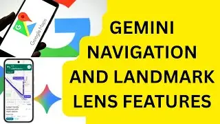Возможности навигации Gemini и объектива Landmark