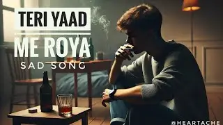 Teri Yaad (Official song) sad breakup song @Heartache1234