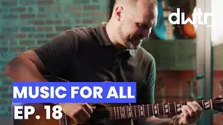 DWTN Now Episode 18:  Music for All (Music Show Part 1)