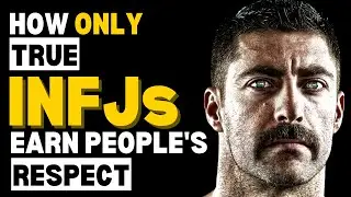 How ONLY TRUE INFJs Earn People's Respect!